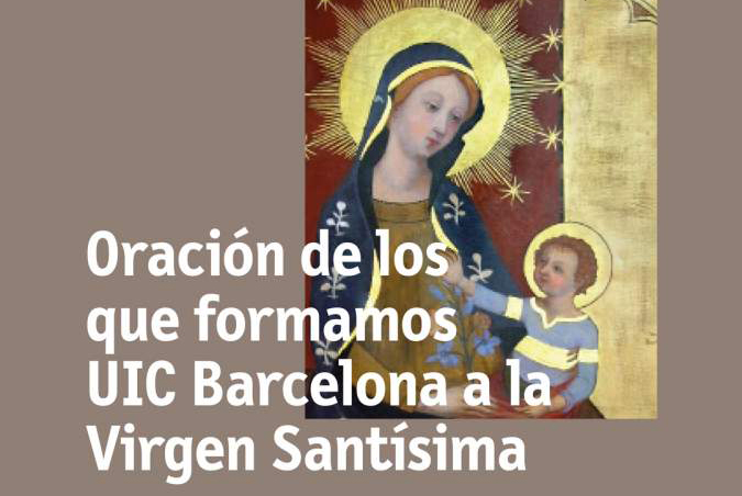 Oración de los que formamos UIC Barcelona a la Virgen Santísima